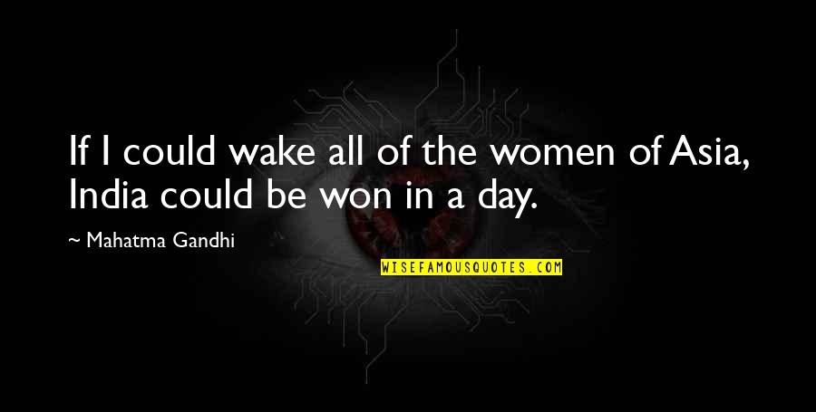 Marisela De Montecristo Quotes By Mahatma Gandhi: If I could wake all of the women
