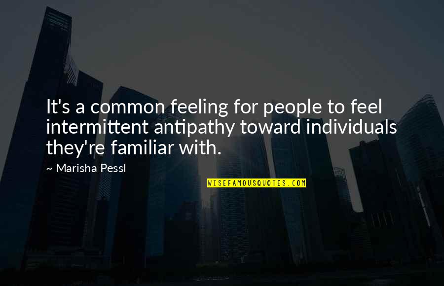 Marisha Quotes By Marisha Pessl: It's a common feeling for people to feel