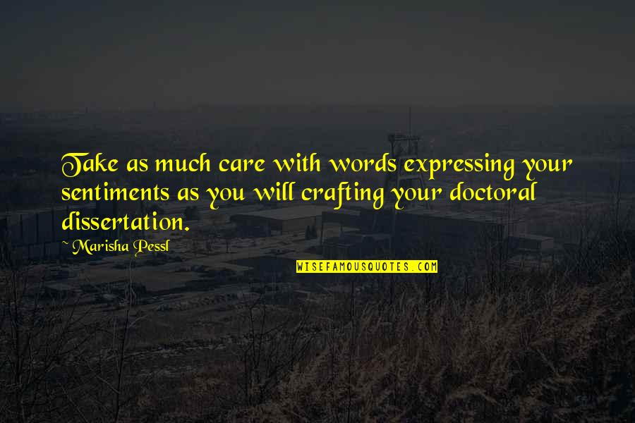 Marisha Quotes By Marisha Pessl: Take as much care with words expressing your