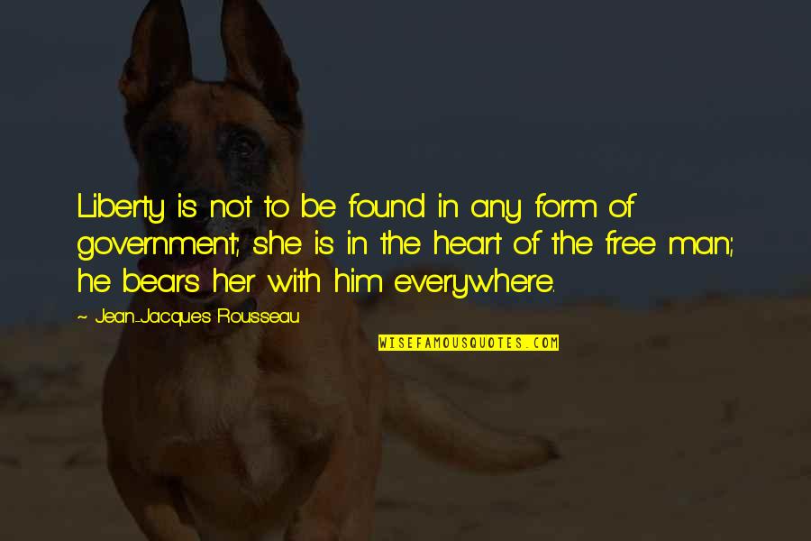 Marisia Van Quotes By Jean-Jacques Rousseau: Liberty is not to be found in any