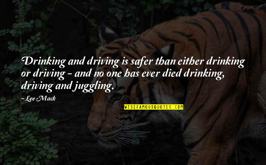 Marisia Van Quotes By Lee Mack: Drinking and driving is safer than either drinking