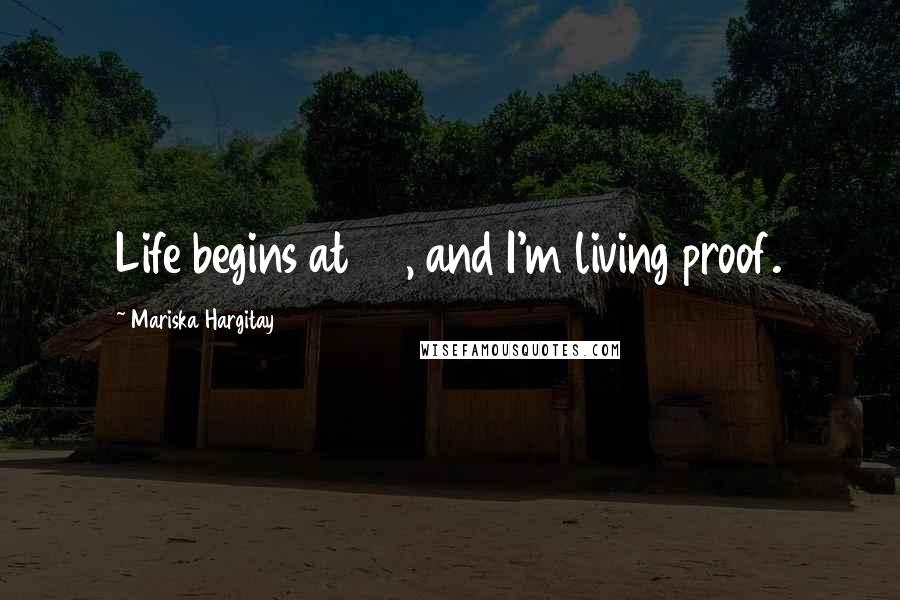 Mariska Hargitay quotes: Life begins at 40, and I'm living proof.