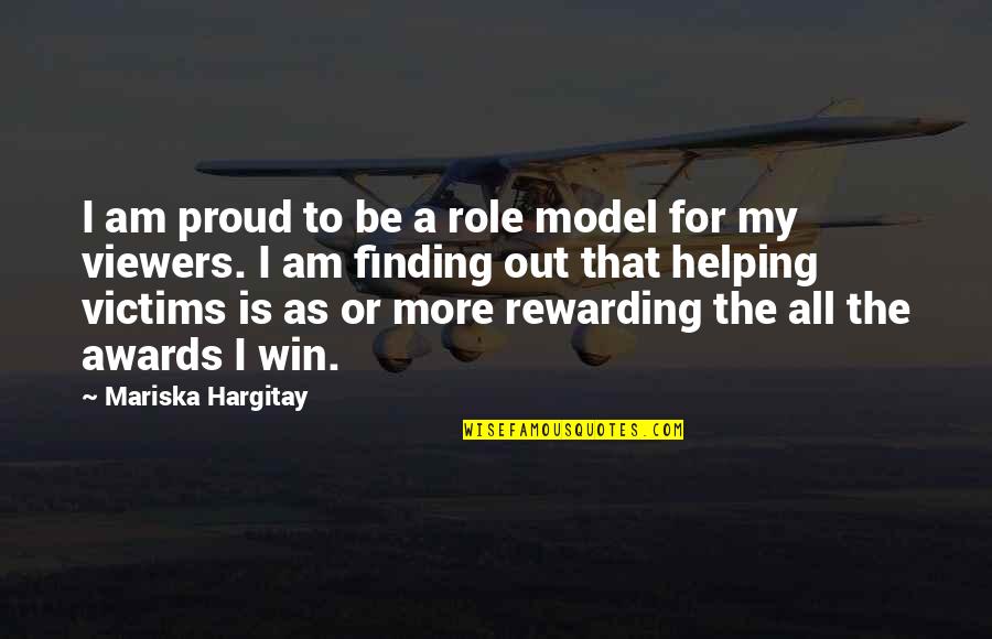 Mariska Hargitay Quotes By Mariska Hargitay: I am proud to be a role model