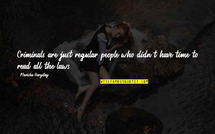 Mariska Quotes By Mariska Hargitay: Criminals are just regular people who didn't have