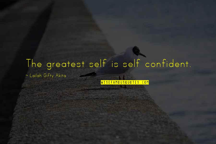 Marisol Santiago Quotes By Lailah Gifty Akita: The greatest self is self confident. Marisol Santiago Quotes By Lailah Gifty Akita: The greatest self is self confident.