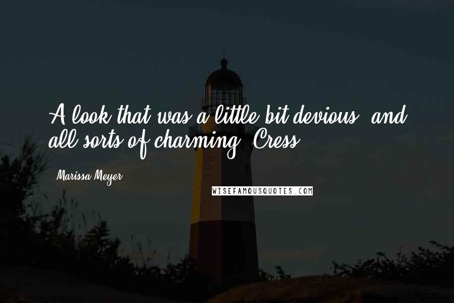 Marissa Meyer quotes: A look that was a little bit devious, and all sorts of charming. Cress