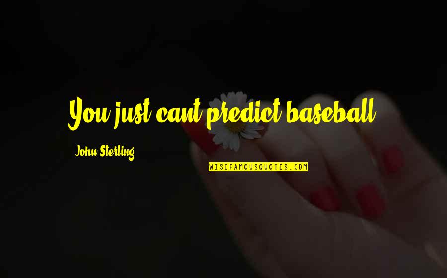 Marissas Doxie Quotes By John Sterling: You just cant predict baseball