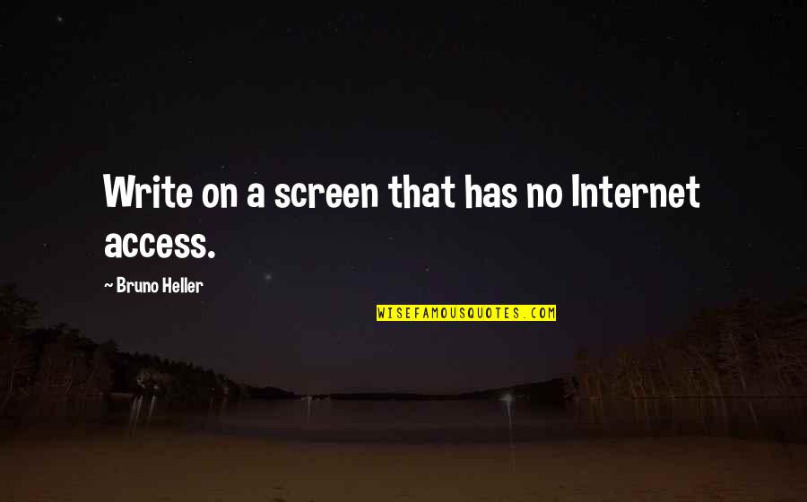 Maristellas Ship Quotes By Bruno Heller: Write on a screen that has no Internet