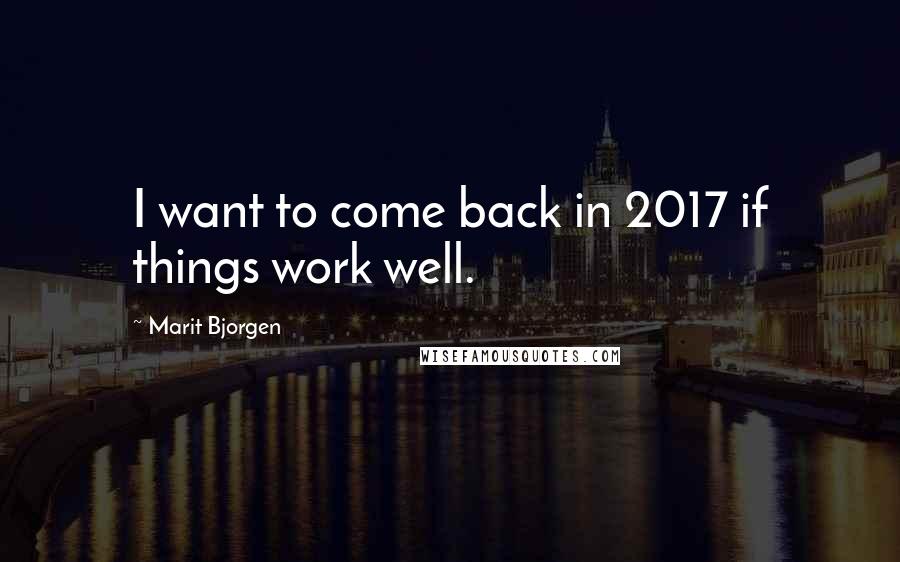 Marit Bjorgen quotes: I want to come back in 2017 if things work well.