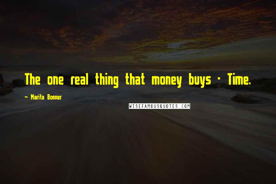 Marita Bonner quotes: The one real thing that money buys - Time.