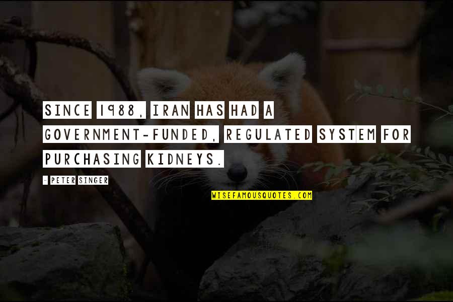 Maritime Inspirational Quotes By Peter Singer: Since 1988, Iran has had a government-funded, regulated
