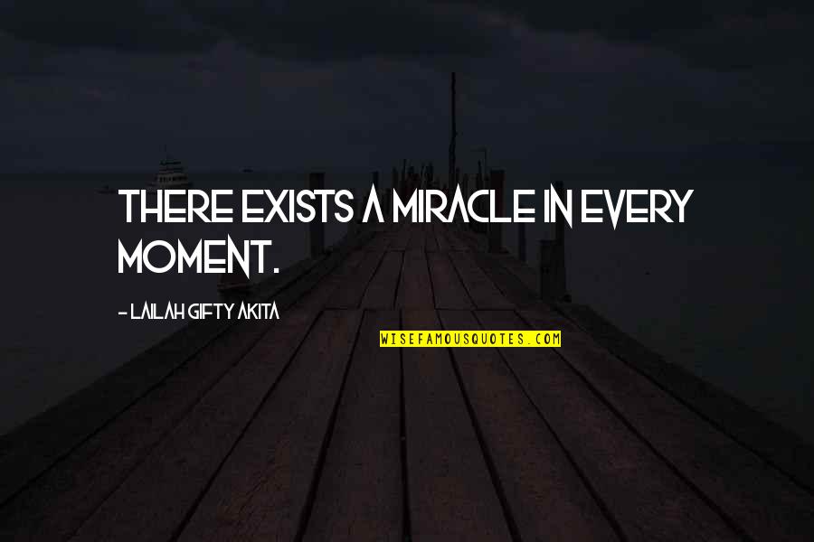 Marius Cosette Quotes By Lailah Gifty Akita: There exists a miracle in every moment.