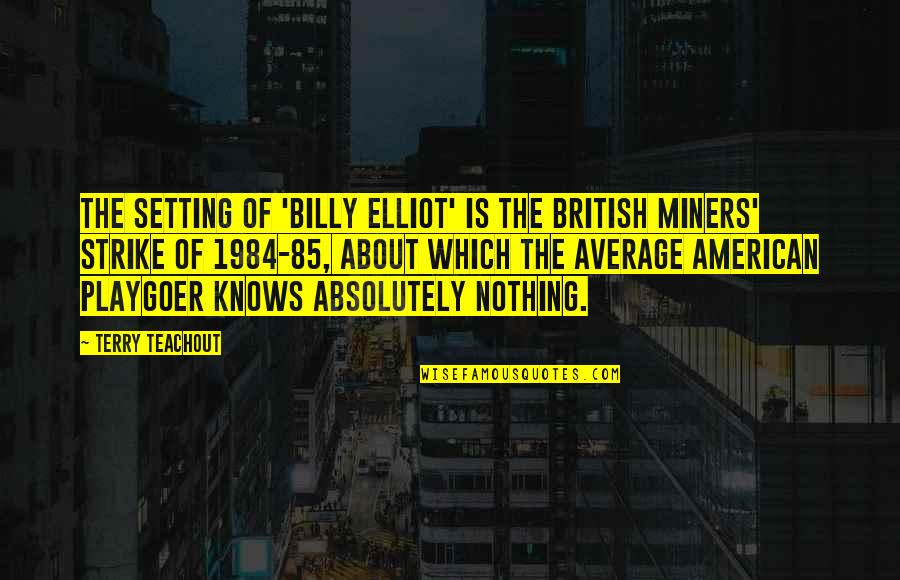 Marius Petipa Quotes By Terry Teachout: The setting of 'Billy Elliot' is the British