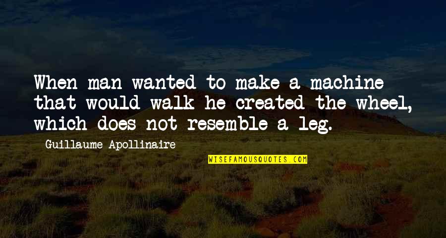 Mariusz Lewandowski Quotes By Guillaume Apollinaire: When man wanted to make a machine that