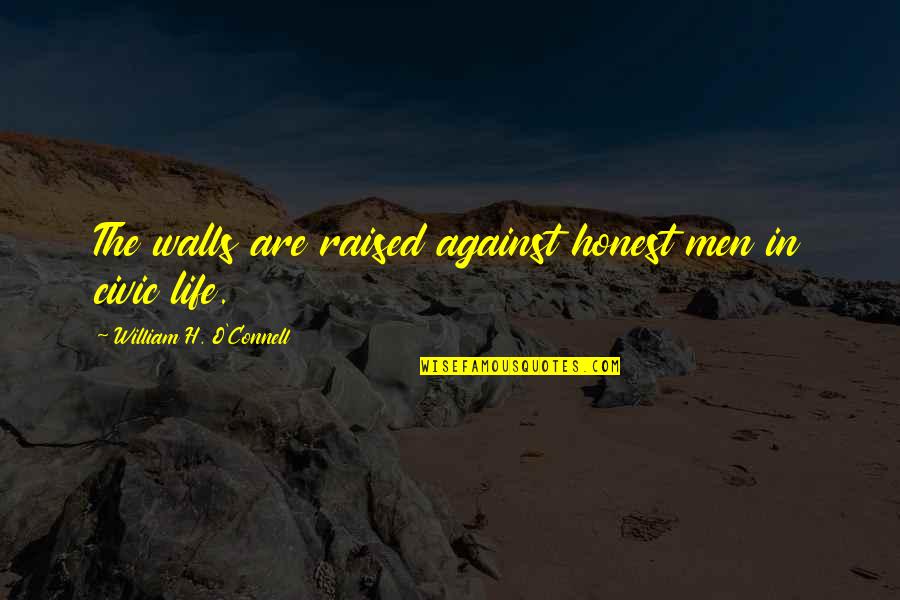 Marivalda Aprovada Quotes By William H. O'Connell: The walls are raised against honest men in Marivalda Aprovada Quotes By William H. O'Connell: The walls are raised against honest men in
