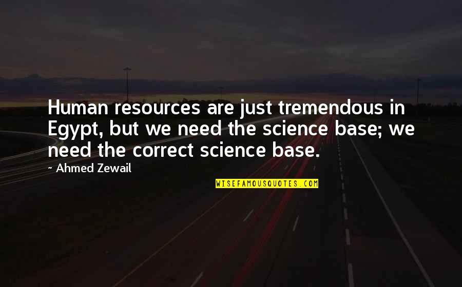 Marivette Hinds Quotes By Ahmed Zewail: Human resources are just tremendous in Egypt, but