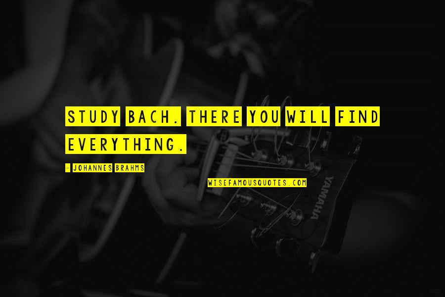Marizabel Claros Quotes By Johannes Brahms: Study Bach. There you will find everything.