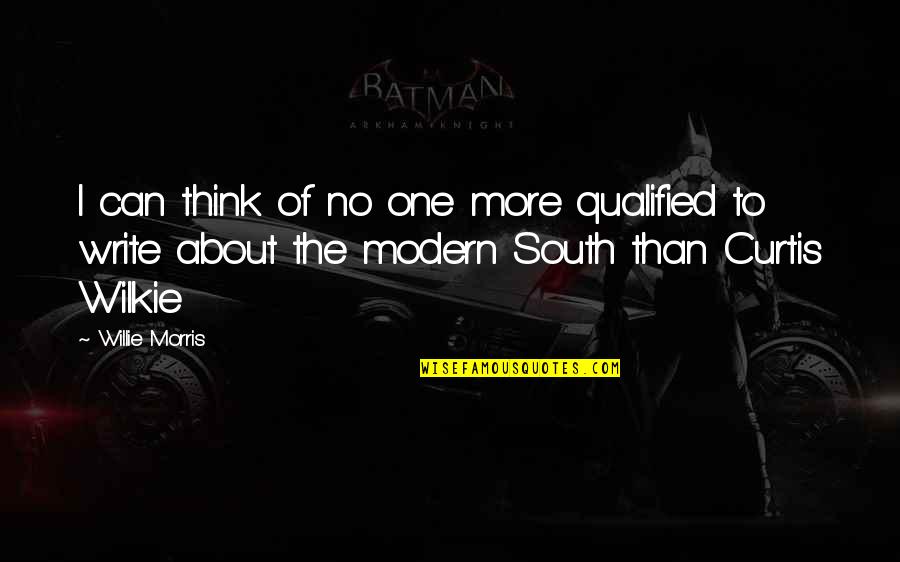 Marizabel Claros Quotes By Willie Morris: I can think of no one more qualified