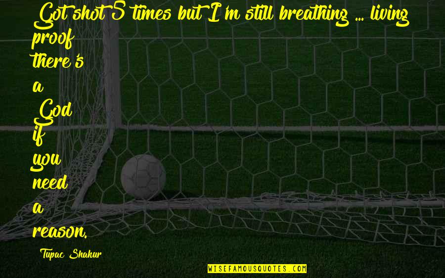 Marjaana Lehtinen Quotes By Tupac Shakur: Got shot 5 times but I'm still breathing Marjaana Lehtinen Quotes By Tupac Shakur: Got shot 5 times but I'm still breathing