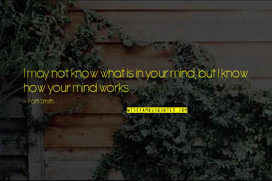 Marjani Film Quotes By Patti Smith: I may not know what is in your