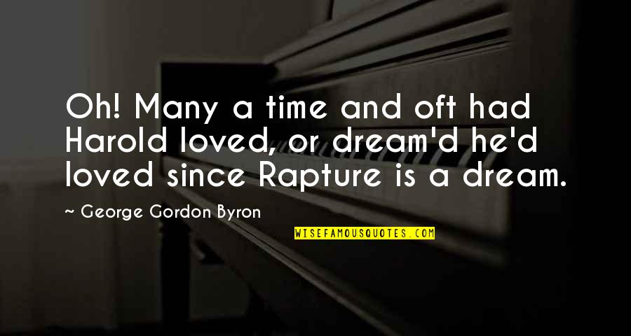 Marjanka Mccomb Quotes By George Gordon Byron: Oh! Many a time and oft had Harold