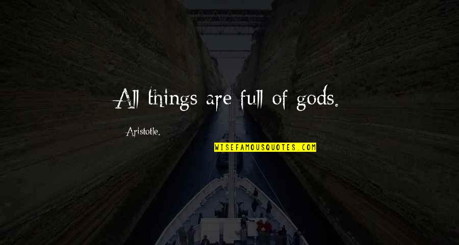 Marjean Willett Quotes By Aristotle.: All things are full of gods. Marjean Willett Quotes By Aristotle.: All things are full of gods.