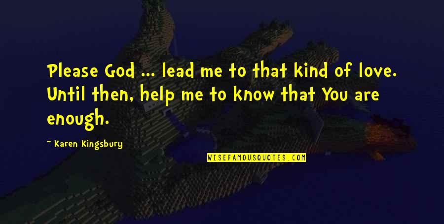 Marji Quotes By Karen Kingsbury: Please God ... lead me to that kind