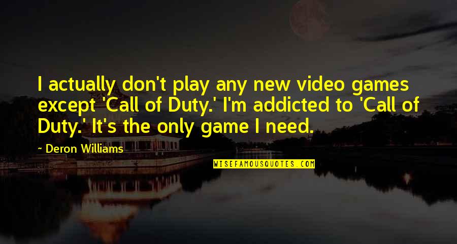 Marjolein Snijder Quotes By Deron Williams: I actually don't play any new video games