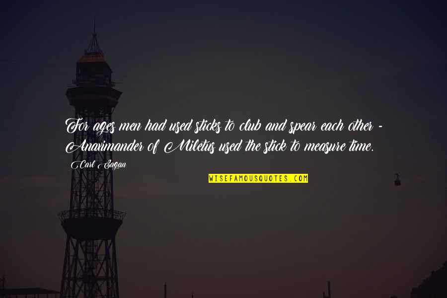 Marjoribanks Persia Quotes By Carl Sagan: For ages men had used sticks to club Marjoribanks Persia Quotes By Carl Sagan: For ages men had used sticks to club