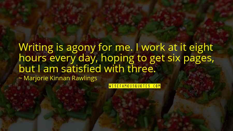 Marjorie Kinnan Rawlings Quotes By Marjorie Kinnan Rawlings: Writing is agony for me. I work at