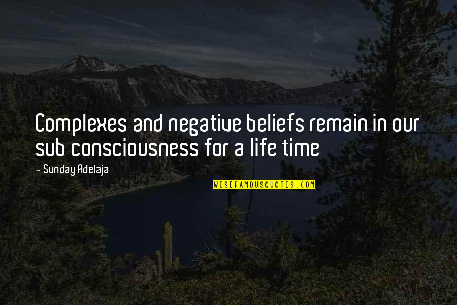 Marjorie Pay Hinckley Quotes By Sunday Adelaja: Complexes and negative beliefs remain in our sub