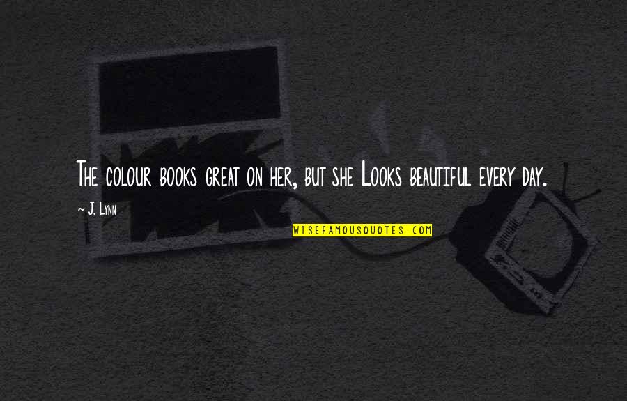 Marjunette Quotes By J. Lynn: The colour books great on her, but she
