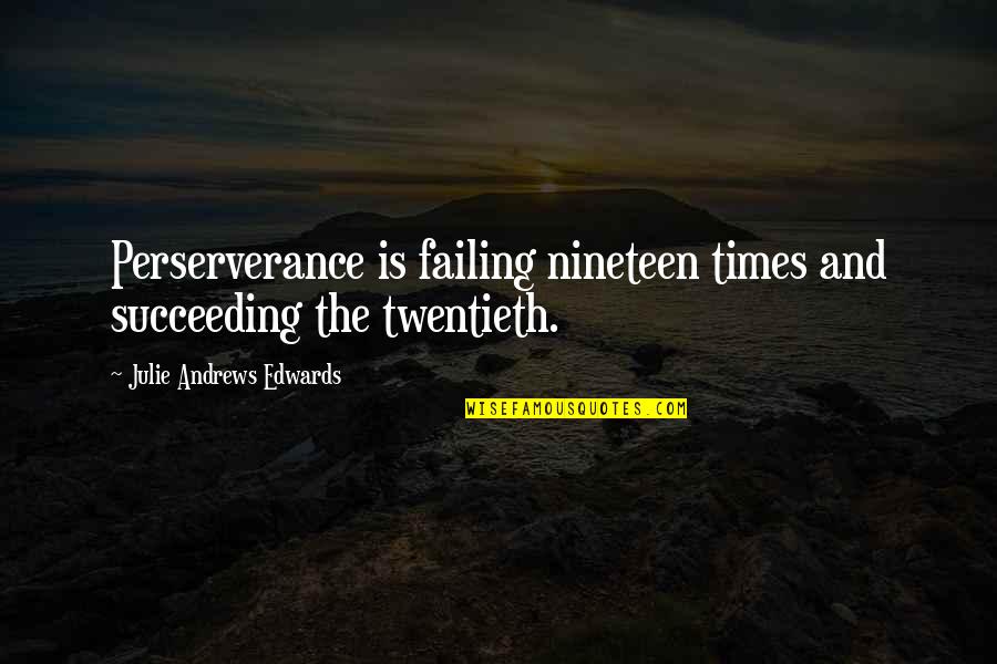 Marjunette Quotes By Julie Andrews Edwards: Perserverance is failing nineteen times and succeeding the Marjunette Quotes By Julie Andrews Edwards: Perserverance is failing nineteen times and succeeding the