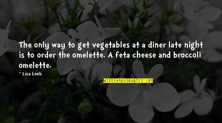 Mark Avery Quotes By Lisa Loeb: The only way to get vegetables at a Mark Avery Quotes By Lisa Loeb: The only way to get vegetables at a