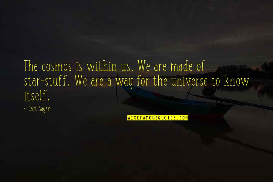 Mark Brunell Quotes By Carl Sagan: The cosmos is within us. We are made Mark Brunell Quotes By Carl Sagan: The cosmos is within us. We are made