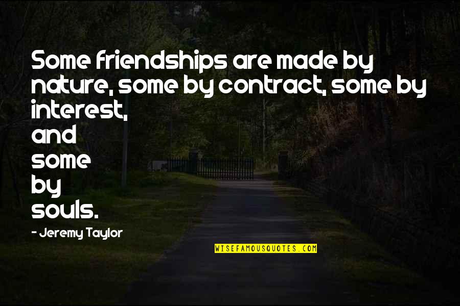 Mark Chesnutt Quotes By Jeremy Taylor: Some friendships are made by nature, some by