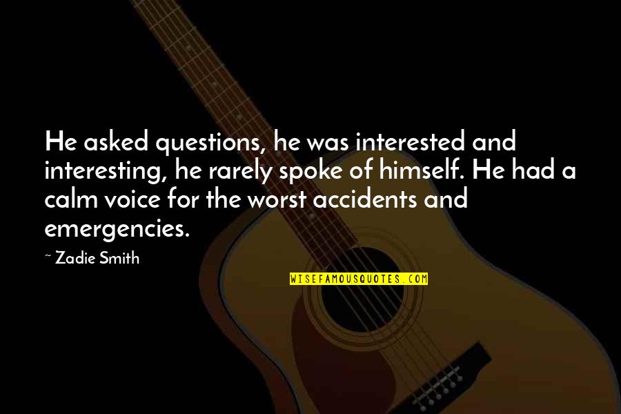 Mark Dantonio Michigan Quotes By Zadie Smith: He asked questions, he was interested and interesting, Mark Dantonio Michigan Quotes By Zadie Smith: He asked questions, he was interested and interesting,