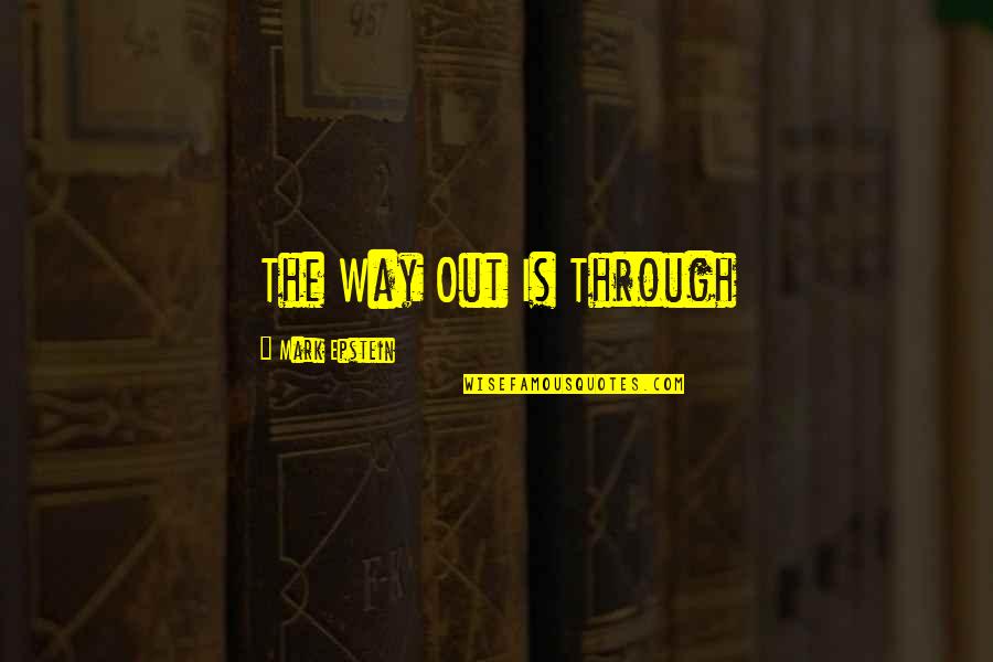 Mark Epstein Quotes By Mark Epstein: The Way Out Is Through