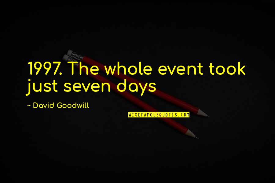 Mark Feehily Quotes By David Goodwill: 1997. The whole event took just seven days