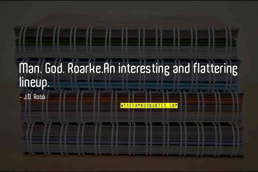Mark Graber Washington Quotes By J.D. Robb: Man. God. Roarke.An interesting and flattering lineup.