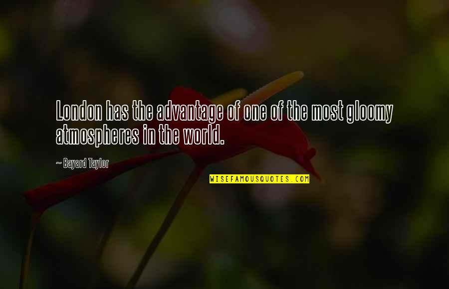 Mark Holm Quotes By Bayard Taylor: London has the advantage of one of the