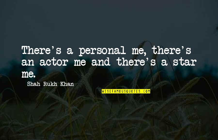 Mark Hughes Inspirational Quotes By Shah Rukh Khan: There's a personal me, there's an actor me Mark Hughes Inspirational Quotes By Shah Rukh Khan: There's a personal me, there's an actor me