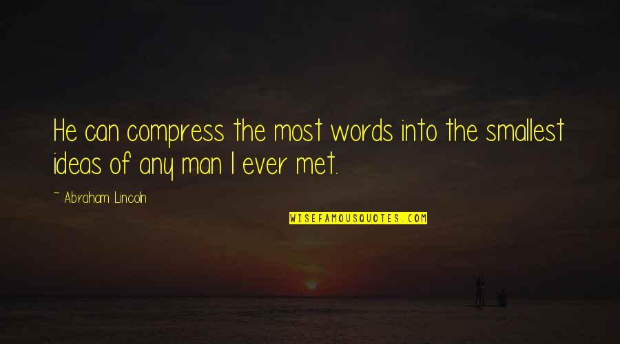 Mark Kay Quotes By Abraham Lincoln: He can compress the most words into the