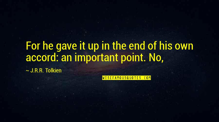 Mark Lamarr Quotes By J.R.R. Tolkien: For he gave it up in the end