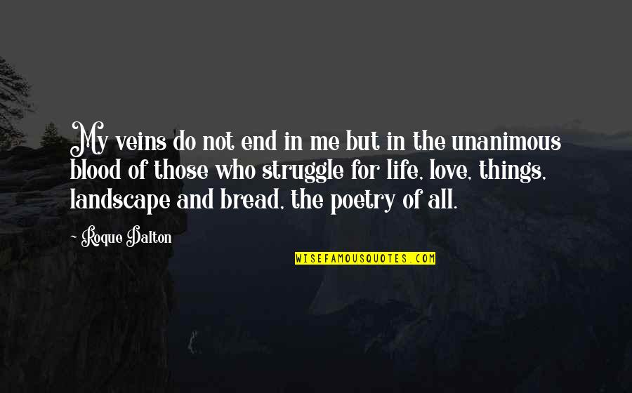 Mark Landvik Quotes By Roque Dalton: My veins do not end in me but Mark Landvik Quotes By Roque Dalton: My veins do not end in me but