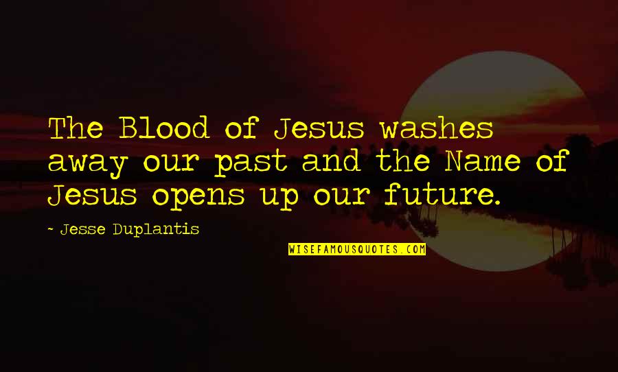 Mark Leyner Et Tu Babe Quotes By Jesse Duplantis: The Blood of Jesus washes away our past Mark Leyner Et Tu Babe Quotes By Jesse Duplantis: The Blood of Jesus washes away our past