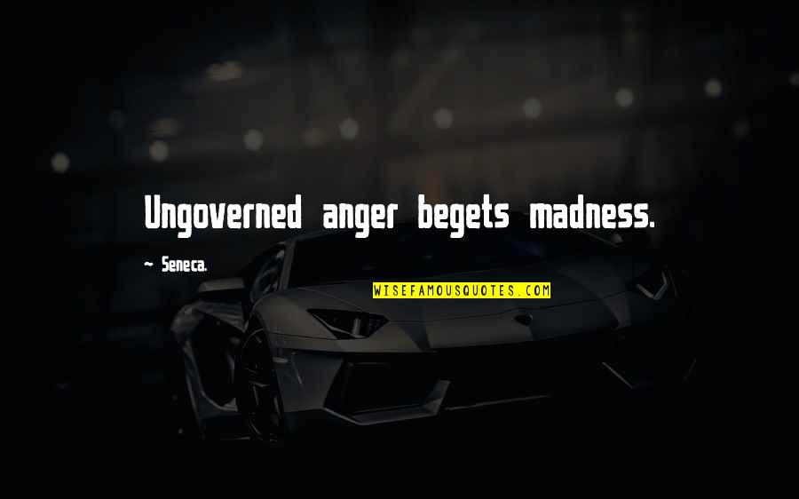 Mark Lombardi Quotes By Seneca.: Ungoverned anger begets madness.