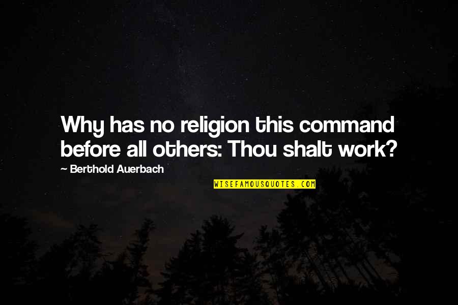 Mark Lynas Quotes By Berthold Auerbach: Why has no religion this command before all