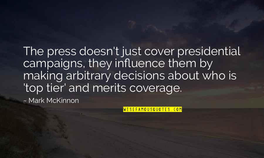 Mark Making Quotes By Mark McKinnon: The press doesn't just cover presidential campaigns, they