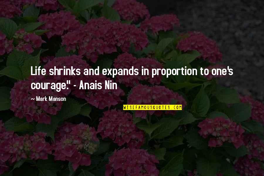 Mark Manson Quotes By Mark Manson: Life shrinks and expands in proportion to one's